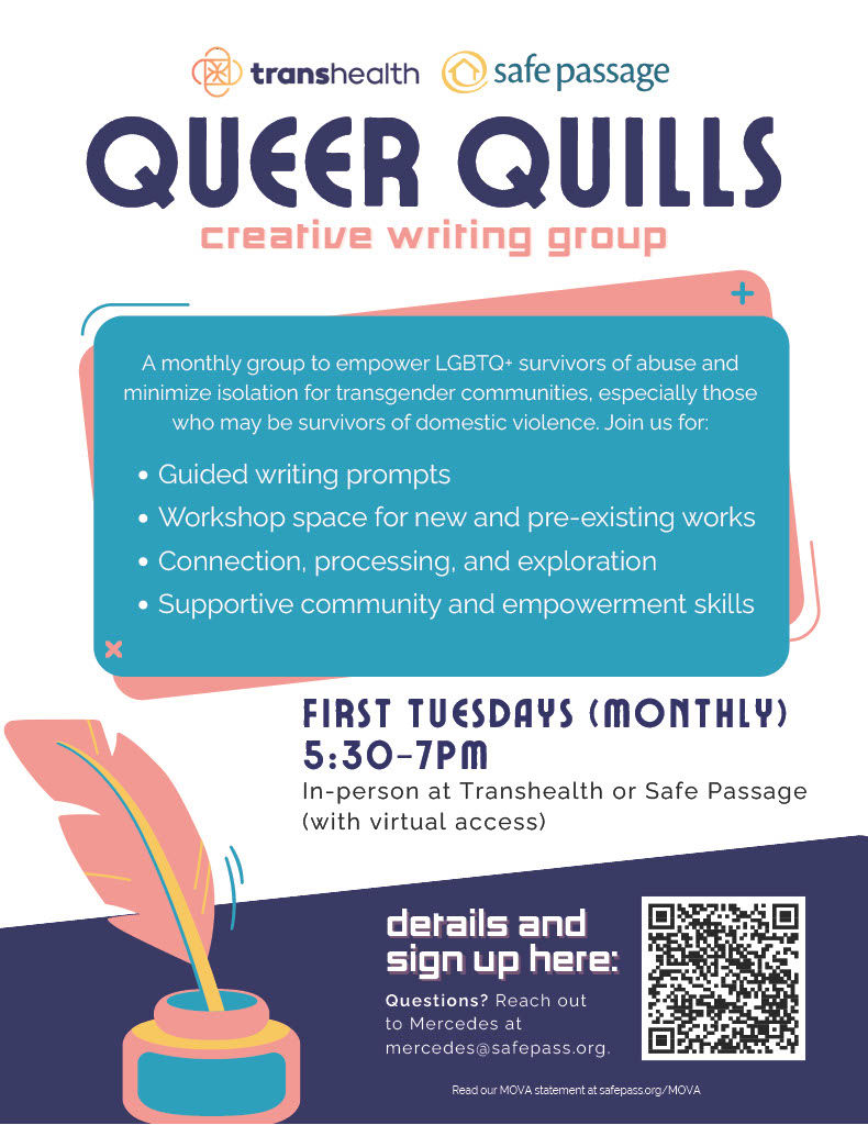 Flier for Queer Quills Creative Writing Group- Transhealth and Safe Passage logos at the top of the page with a turquoise and orange text box below outlining event details. In the bottom left corner is a feathered quill pen and next to it is a QR code to sign up for the event.
